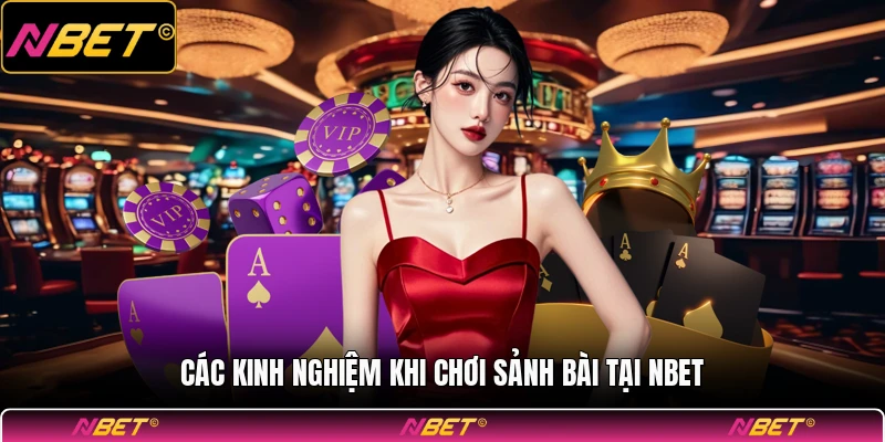Các kinh nghiệm khi chơi sảnh bài tại NBET