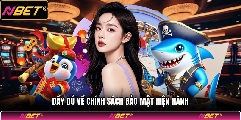 Đầy đủ về chính sách bảo mật hiện hành