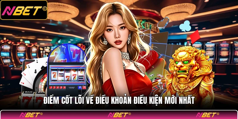 Điểm cốt lõi về điều khoản điều kiện mới nhất