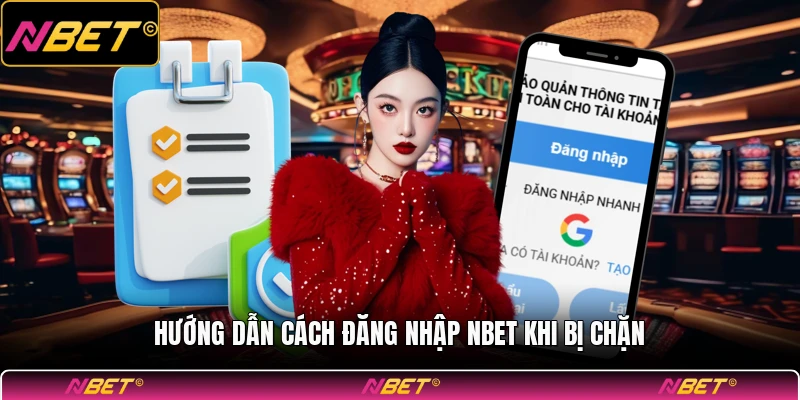 Hướng dẫn cách đăng nhập NBET khi bị chặn