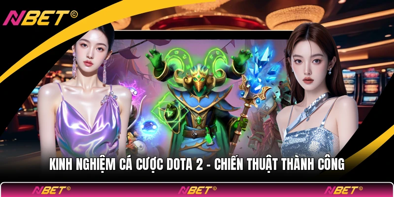 Kinh Nghiệm Cá Cược Dota 2