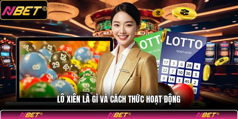 Lô xiên là gì và cách thức hoạt động