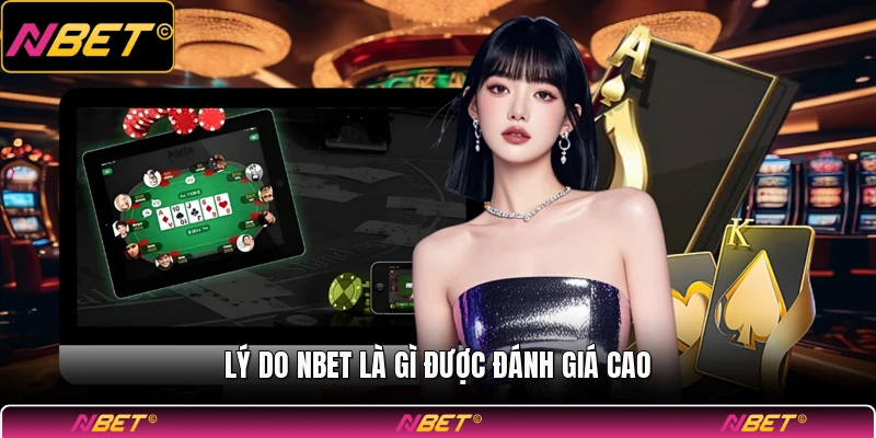Lý do NBET là gì được đánh giá cao