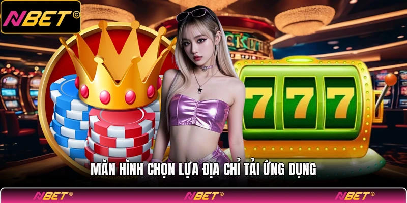 Màn hình chọn lựa địa chỉ tải ứng dụng