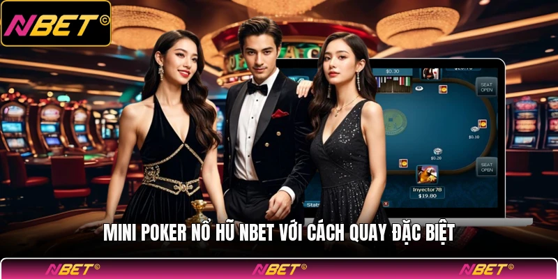 Mini poker nổ hũ NBET với cách quay đặc biệt