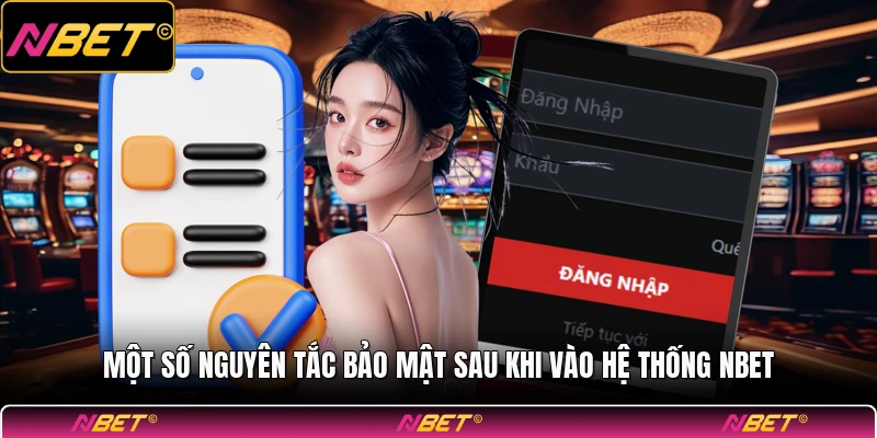 Một số nguyên tắc bảo mật sau khi vào hệ thống NBET