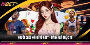 Người Chơi Nói Gì Về NBET