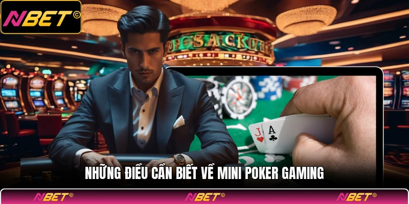 Những điều cần biết về mini poker gaming