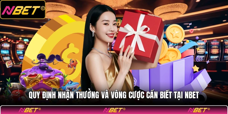 Quy định nhận thưởng và vòng cược cần biết tại NBET