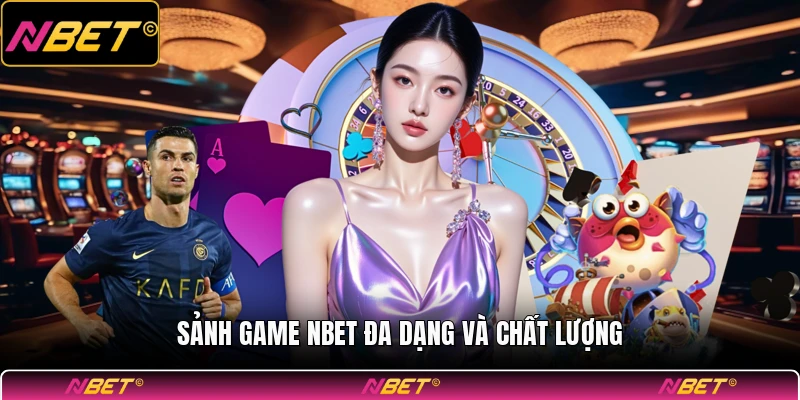 Sảnh game NBET đa dạng và chất lượng