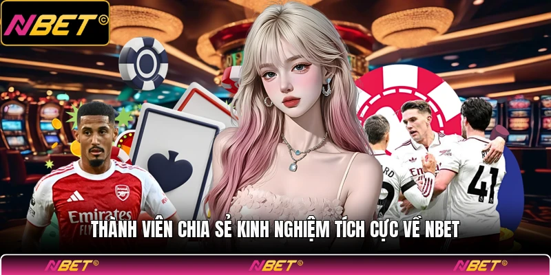 Thành viên chia sẻ kinh nghiệm tích cực về NBET