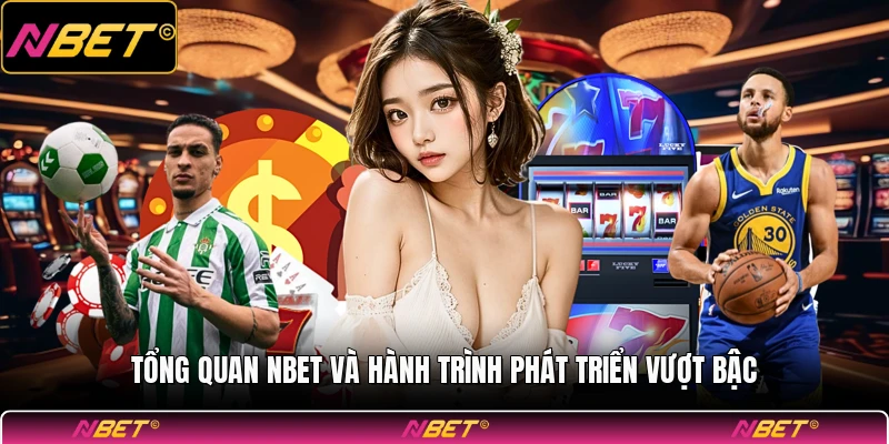Tổng quan NBET và hành trình phát triển vượt bậc